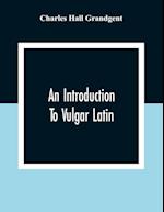 An Introduction To Vulgar Latin 