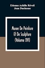 Musee De Peinture Et De Sculpture (Volume Xvi) 