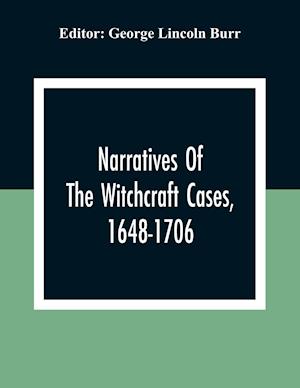 Narratives Of The Witchcraft Cases, 1648-1706