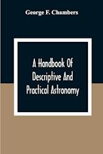 A Handbook Of Descriptive And Practical Astronomy 