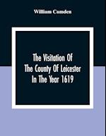 The Visitation Of The County Of Leicester In The Year 1619 