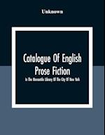 Catalogue Of English Prose Fiction; In The Mercantile Library Of The City Of New York 