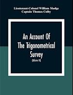 An Account Of The Trigonometrical Survey; Carried On By Order Of The Master General Of His Majesty'S Ordnance, In This Years 1800 To 1809 (Volume Iii)