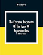 The Executive Documents Of The House Of Representatives For The Second Session Of The Fifty-Second Congress 1892-93 In Thirty-Four Volumes 