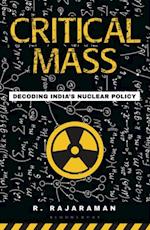 Critical Mass : Decoding India’s Nuclear Policy