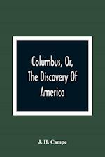 Columbus, Or, The Discovery Of America