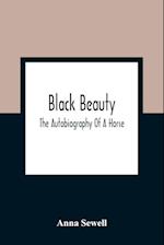 Black Beauty; The Autobiography Of A Horse