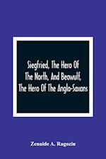 Siegfried, The Hero Of The North, And Beowulf, The Hero Of The Anglo-Saxons