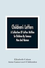 Children'S Letters; A Collection Of Letters Written To Children By Famous Men And Women