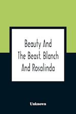 Beauty And The Beast. Blanch And Rosalinda