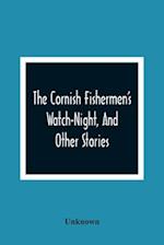 The Cornish Fishermen'S Watch-Night, And Other Stories