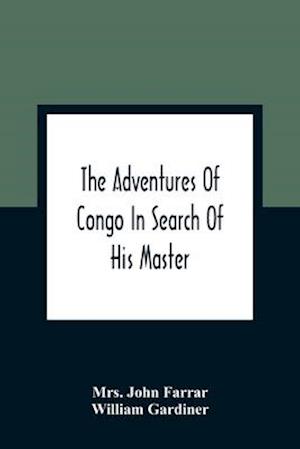 The Adventures Of Congo In Search Of His Master