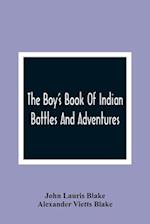 The Boy'S Book Of Indian Battles And Adventures