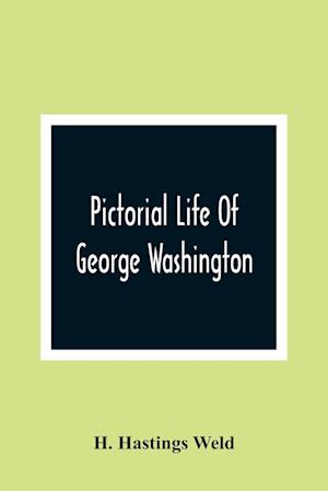 Pictorial Life Of George Washington