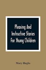 Pleasing And Instructive Stories For Young Children