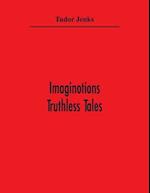 Imaginotions; Truthless Tales