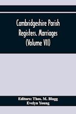 Cambridgeshire Parish Registers. Marriages (Volume Vii)