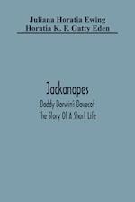 Jackanapes. Daddy Darwin'S Dovecot. The Story Of A Short Life