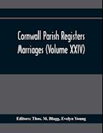 Cornwall Parish Registers. Marriages (Volume Xxiv)