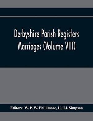 Derbyshire Parish Registers. Marriages (Volume Viii)