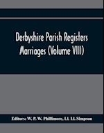 Derbyshire Parish Registers. Marriages (Volume Viii)