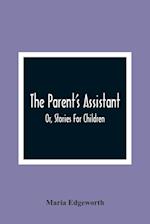 The Parent'S Assistant; Or, Stories For Children