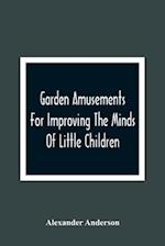 Garden Amusements For Improving The Minds Of Little Children