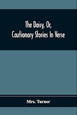 The Daisy, Or, Cautionary Stories In Verse