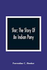 Star; The Story Of An Indian Pony