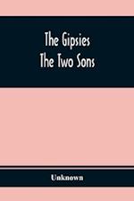 The Gipsies ; The Two Sons