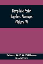 Hampshire Parish Registers. Marriages (Volume V)