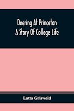 Deering At Princeton; A Story Of College Life