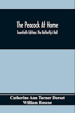 The Peacock At Home; Twentieth Edition; The Butterfly's Ball; An Original Poem And The Fancy Fair; Or Grand Gala At The Zoological Gardens