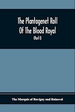 The Plantagenet Roll Of The Blood Royal, Being A Complete Table Of All The Descendants Now Living Of Edward Iii., King Of England The Vortimer Percy Volume; Containing The Descendants Of Lady Elizabeth Percy Mortime (Part I)