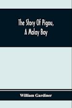 The Story Of Pigou, A Malay Boy; Containing All The Incidents And Anecdotes Of His Real Life