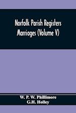 Norfolk Parish Registers. Marriages (Volume V)