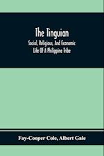 The Tinguian; Social, Religious, And Economic Life Of A Philippine Tribe