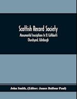 Scottish Record Society; Monumental Inscriptions In St. Cuthbert'S Churchyard, Edinburgh