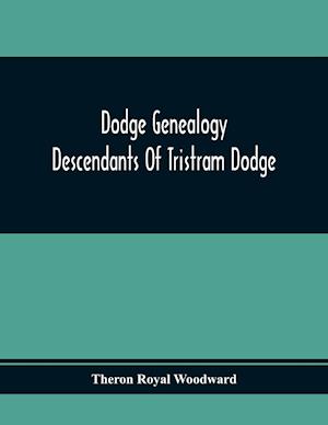 Dodge Genealogy; Descendants Of Tristram Dodge