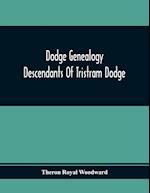 Dodge Genealogy; Descendants Of Tristram Dodge