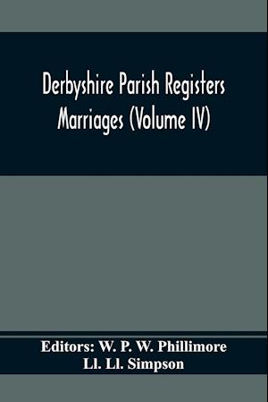 Derbyshire Parish Registers. Marriages (Volume Iv)