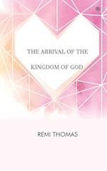 THE ARRIVAL OF THE KINGDOM OF GOD 