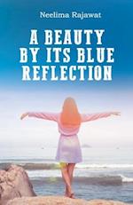 A Beauty By Its Blue Reflection
