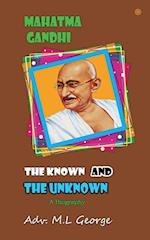 Mahatma Gandhi the Known and The Unknown