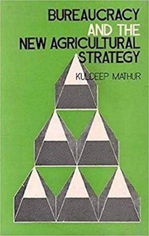 Bureaucracy And The New Agricultural Strategy