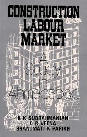 Construction Labour Market: A Study in Ahmedabad