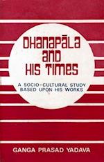 Dhanapala and His Times: A Socio-cultural Study based upon his Works