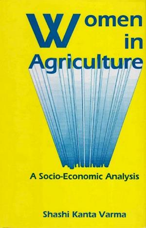 Women in Agriculture A Socio-Economic Analysis