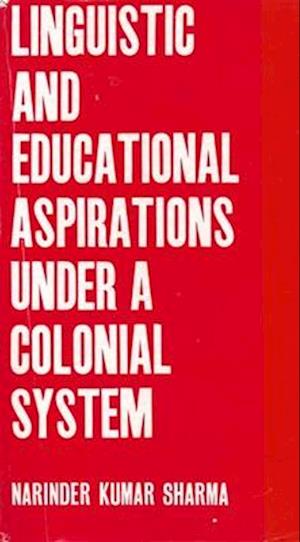 Linguistic and Educational Aspirations under A Colonial System: A Study of Sanskrit Education during the British Rule in India