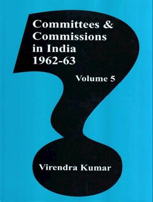 Committees And Commissions In India 1947-73 (1962-63)